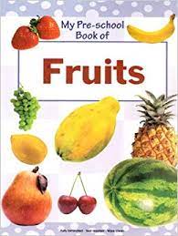 You can count fruit by saying 1 piece of fruit, 2 pieces of fruit, or a bowl of fruit. My Pre School Book Of Fruits 9788183883054 Amazon Com Books