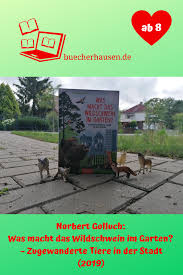 Norbert Golluch Was Macht Das Wildschwein Im Garten Zugewanderte Tiere In Der Stadt Arsedition In 2020 Kinderbucher Bucher Sachbucher