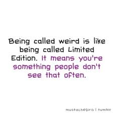 Quotes About Being Weird And Different. QuotesGram via Relatably.com