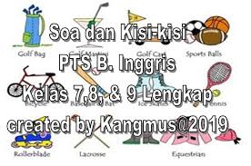 Sep 12, 2019 · soal pts bahasa inggris ganjil kelas 9 smp by dbi september 12, 2019 4 comments postingan berikut terdiri dari 30 soal pilihan ganda kurtilas yang telah disusun dari berbagai materi seperti asking and giving opinion, congratulating, telling plan, agreement & disagreement, conjunction, giving instruction (procedure text), label, asking for. Soal Dan Kisi Kisi Pts 7 8 9 Terbaru 2019 2020 Updated Bahasa Inggris Smp Mts