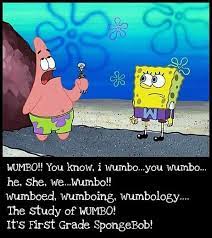My friends and i still quote spongebob squarepants even if we are at the intern stage and job search. I Wumbo She He We Wumbo Wattttttttt I Think Thats Goe Sit Goes Spongebob Quotes Spongebob Spongebob Squarepants