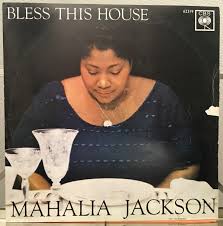 Image result for bless this house mahalia jackson