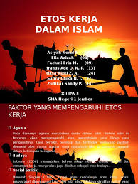 Dalam memilih seseorang ketika akan diserahkan tugas, rasulullah melakukannya dengan selektif. Etos Kerja Dalam Islam