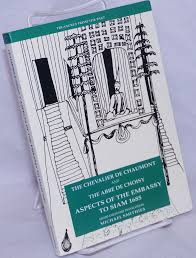 The Chevalier de Chaumont and the Abbe de Choisy: Aspects of the Embassy to  Siam 1685, being Alexandre de Chaumont: Relation of the Embassy to Siam ...