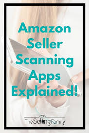 The Top 2 Amazon Seller Scanning Apps Reviewed And Explained The Selling Family