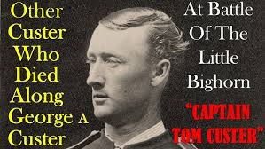 The Other Custer Who Died Along Armstrong Custer at Little Bighorn