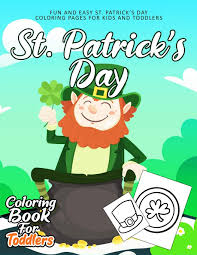 Get your kids excited for march 17 with these free printable st. Buy St Patrick S Day Coloring Book For Toddlers Fun Cute St Patrick S Day Coloring Pages For Kids Toddlers And Preschoolers St Patrick S Day Gift Ideas For Kids Boys Or Girls