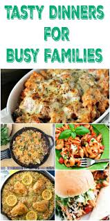 Tasty Dinner Ideas For Busy Families Plan Your Weekly Meals And Grab Some Great Dinner Recipe Ideas That Can Be Made Week Meal Plan Dinner Meals For The Week