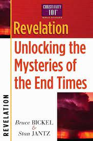 Unlocking the mystery of revelation and the antichrist. Revelation Unlocking The Mysteries Of The End Times Christianity 101 Bible Studies Bickel Bruce Jantz Stan 9780736907941 Amazon Com Books