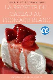 Le Gateau Au Fromage Blanc Une Recette Simple Vraiment Economique Recette Recette Dessert Facile Recette Dessert Leger Recette Dessert