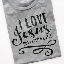 I Love Jesus But I Cuss A Little Shirt Funny T Shirt Christian Shirt Southern Shirt Shirts W Christian Shirts Funny Southern Shirts Funny Southern Shirts