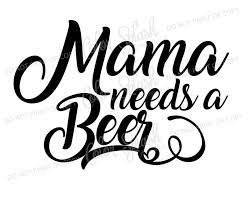 Free Free Mama Needs A Beer Svg Free 23 SVG PNG EPS DXF File