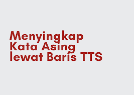 Check spelling or type a new query. Menyingkap Kata Asing Lewat Baris Tts Narabahasa