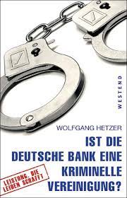 Deutsche bank filiale dotzheimer straße 50, 65185 wiesbaden (westend) postbank mauritiusstraße 2, 65189 wiesbaden (mitte) targobank. Wolfgang Hetzer Ist Die Deutsche Bank Eine Kriminelle Vereinigung Ein Buch Vom Westend Verlag
