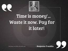 Time Is Money Waste It Inspirational Quote By Benjamin Franklin