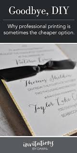 From country themes to sophisticated ones, making your own if you choose to make your own invitation invitations you do not need to worry about making every invitation match the previous invite. Why Professional Wedding Invitations Are Sometimes Cheaper Than Diy