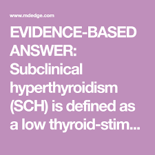 Evidence Based Answer Subclinical Hyperthyroidism Sch Is Defined As A Low Thyroid Stimulating Hormone Tsh Level With N Hyperthyroidism Thyroid Low Thyroid