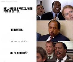Did I Stutter Stanley The Office Know Your Meme