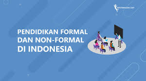 Pendidikan non formal adalah jalur pendidikan di luar pendidikan formal yang dapat dilaksanakan. Pendidikan Formal Dan Non Formal Di Indonesia Seputar Kuliah