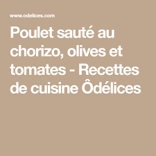 Poulet Saute Au Chorizo Olives Et Tomates Recette Chorizo Saute De Poulet Recettes De Cuisine