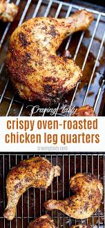 The Ultimate Oven Baked Chicken Quarters Recipe Crispy Skin And Fall Off The Bone Tender Oven Roasted Chicken Legs Chicken Quarter Recipes Baked Chicken Legs