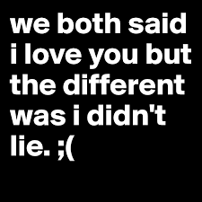 I love you both is without doubt the best comedy movie, a new standard. We Both Said I Love You But The Different Was I Didn T Lie Post By Dodobodo1212 On Boldomatic