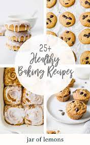 25 Healthy Baking Recipes Jar Of Lemons Baking Recipes Easy Dessert Recipes Quick Healthy Baking Recipes