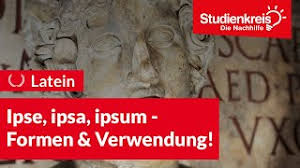 Demonstrative pronoun (pronominal) ( emphatic) himself, herself, itself, the very, the actual. Ipse Ipsa Ipsum Formen Verwendung