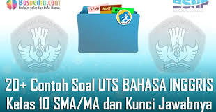 Soal uts bahasa indonesia smk kelas xi semester 1 beserta jawabannya. Lengkap 20 Contoh Soal Uts Bahasa Inggris Kelas 10 Sma Ma Dan Kunci Jawabnya Terbaru Bospedia