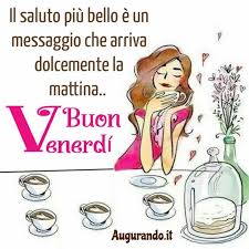 Buon Venerdi Con Fantastiche Immagini Entra Buongiorno Immagini Felice Venerdi Immagini