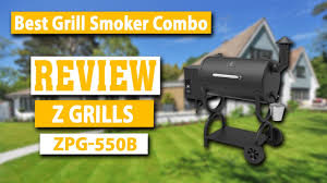 Pros of the z grills 700e, 700d, 7002e and 7002b: Z Grills Pellets Bbq Grill Smoker Combo Zpg 550b Review Youtube