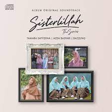 Album Ost Sisterlillah Dazzling Tamara Sayidina Azda Basyari Lirik Artis Sahabat