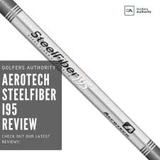 Aerotech Steelfiber I95 Review Course Tested And Expert