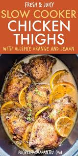 These Fresh And Vibrant Allspice Lemon And Orange Crockpot Chicken Thighs Make A Beau Slow Cooker Chicken Thighs Crockpot Chicken Thighs Chicken Thigh Recipes