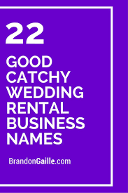 125 Good Catchy Wedding Rental Business Names Event Planning Business Wedding Rental Company Business Names