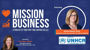 Mission Business Podcast featuring Anne-Marie Grey, Executive Director and  CEO of USA for UNHCR