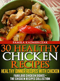 It might sound hard to believe, but you can make a delicious, homemade. 30 Healthy Chicken Recipes Healthy Dinner Recipes With Chicken Fabulous Chicken Dishes The Chicken Recipes Collection Book 3 Kindle Edition By Kazmierczak Pamela Cookbooks Food Wine Kindle Ebooks Amazon Com