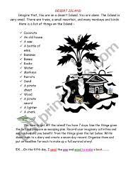 Actually, you would probably like to have lots of things along with you, as well as a few friends to keep you company. Writing Desert Island Esl Worksheet By Qorayy87