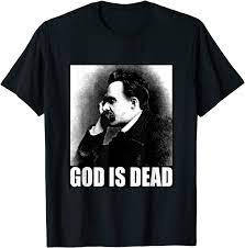 Also known as the death of god) is a widely quoted statement made by the german philosopher friedrich nietzsche. Friedrich Nietzsche God Is Dead Philosophy Gott Ist Tot T Shirt Amazon De Bekleidung
