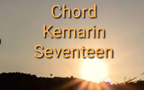 Berharap semua takkan pernah berakhir. Kunci Gitar Lirik Lagu Kemarin Seventeen G Kgdll Com