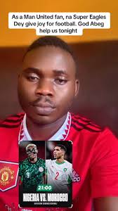As a Man United fan, na Super Eagles Dey give joy for football. God Abeg  help us tonight