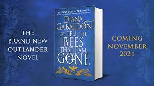 Posted by 1 month ago. Diana Gabaldon On Twitter Aaaaanddd I M Delighted To Reveal The Uk Cover Of Go Tell The Bees That I Am Gone Publishing 23 11 21 You Can Buy A Signed Edition From Waterstones At
