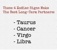 Players beware — this sign is looking for security and closeness, not a casual fling. These 4 Zodiac Signs Make The Best Long Term Partners Tauruss Cancer Virgo Libra Best Meme On Me Me