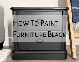 How To Paint Furniture Black Ultimate Guide Furniture Flippa