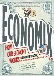 Economix How Our Economy Works And Doesn 39 T Work In Words And Pictures Michael Goodwin David Bach Joel Bakan Dan Burr 978081 Good Books Books Words