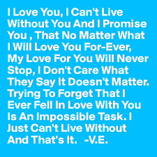 I Love You I Can T Live Without You And I Promise You That No Matter