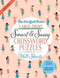 They're equally good for kids learning how to spell, for adults wanting to stimulate their mind, or for senior citizens looking to keep their minds sharp. The New York Times Large Print Smart Sassy Crossword Puzzles 150 Easy To Hard Puzzles To Boost Your Brain Power Buy Online In Aruba At Aruba Desertcart Com Productid 190796260