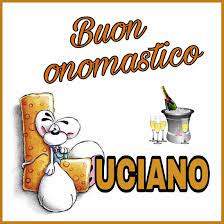Buon Onomastico Luciano Buon Onomastico Onomastico Citazioni Significative