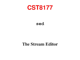 The text includes a single quote('). Cst8177 Sed The Stream Editor Ppt Download