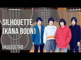 Ukulele Tab How To Play Silhouette By Kana Boon Youtube